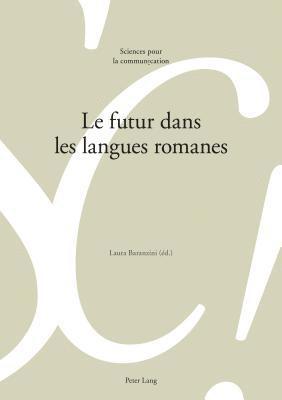 Louis De Saussure, Alain Berrendonner, Marie-José Béguelin, Didier Maillat, Laura Baranzini - Le Futur Dans Les Langues Romanes, Häftad