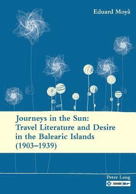 Journeys in the Sun: Travel Literature and Desire in the Balearic Islands (19031939) 1