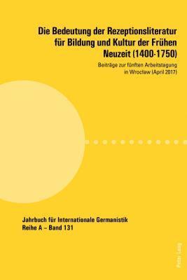 Hans-Gert Roloff - Bedeutung Der Rezeptionsliteratur Fuer Bildung Und Kultur Der Fruehen Neuzeit (1400-1750), Häftad