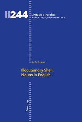 Illocutionary Shell Nouns in English 1
