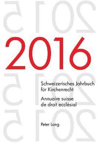 bokomslag Schweizerisches Jahrbuch fuer Kirchenrecht. Bd. 21 (2016) - Annuaire suisse de droit ecclsial. Vol. 21 (2016)