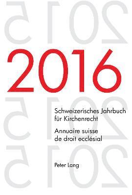 Wolfgang Lienemann, René Pahud de Mortanges, Christoph Winzeler, Dieter Kraus - Schweizerisches Jahrbuch fuer Kirchenrecht. Bd. 21 (2016) - Annuaire suisse de droit ecclésial. Vol. 21 (2016), Häftad