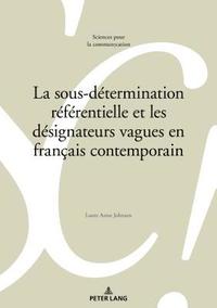 bokomslag La Sous-Dtermination Rfrentielle Et Les Dsignateurs Vagues En Franais Contemporain