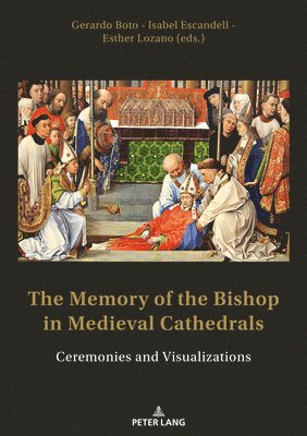 Gerardo Boto Varela, Isabel Escandell, Esther Lozano Lopez - Memory of the Bishop in Medieval Cathedrals, Häftad