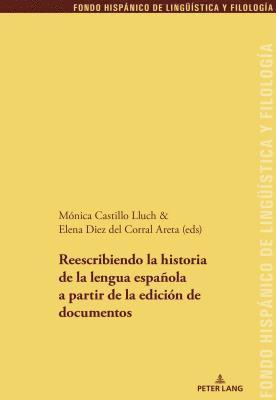 María Teresa Echenique Elizondo, Juan Pedro Sánchez Méndez - Reescribiendo La Historia de la Lengua Española a Partir de la Edición de Documentos, Häftad