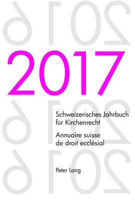 bokomslag Schweizerisches Jahrbuch fuer Kirchenrecht. Bd. 22 (2017) - Annuaire suisse de droit ecclsial. Vol. 22 (2017)