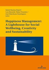 bokomslag Happiness Management: A Lighthouse for Social Wellbeing, Creativity and Sustainability