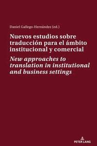 bokomslag Nuevos estudios sobre traduccin para el mbito institucional y comercial New approaches to translation in institutional and business settings