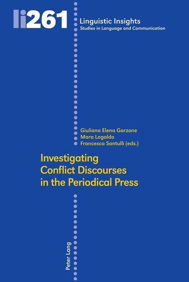 Giuliana Elena Garzone, Mara Logaldo, Francesca Santulli - Investigating Conflict Discourses in the Periodical Press, Inbunden