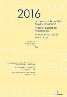 bokomslag Schweizer Jahrbuch Fuer Musikwissenschaft- Annales Suisses de Musicologie- Annuario Svizzero Di Musicologia