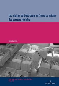 bokomslag Les Origines Du Baby-Boom En Suisse Au Prisme Des Parcours Feminins
