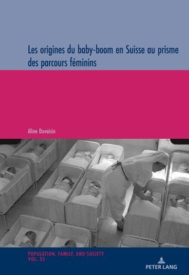 bokomslag Les origines du baby-boom en Suisse au prisme des parcours feminins