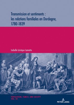 Transmission Et Sentiments: Les Relations Familiales En Dordogne, 1780-1839 1