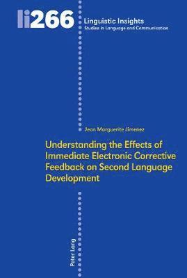 Understanding the Effects of Immediate Electronic Corrective Feedback on Second Language Development 1