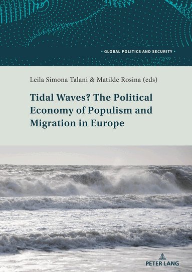 Leila Simona Talani, Matilde Rosina - Tidal Waves? The Political Economy of Populism and Migration in Europe, Häftad