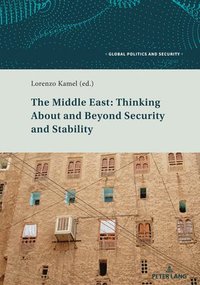 bokomslag The Middle East: Thinking About and Beyond Security and Stability