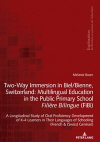 bokomslag Two-Way Immersion in Biel/Bienne, Switzerland: Multilingual Education in the Public Primary School Filiere Bilingue (FiBi)