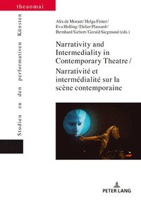 bokomslag Narrativity and Intermediality in Contemporary Theatre / Narrativit et intermdialit sur la scne contemporaine