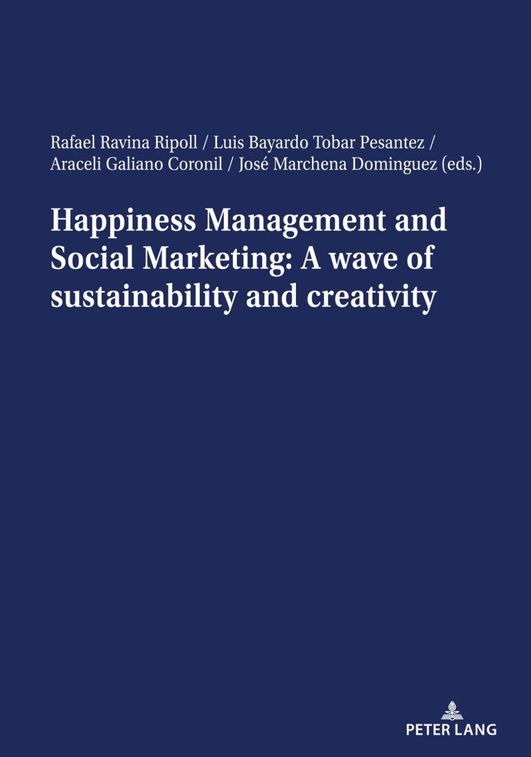 Rafael Ravina Ripoll, Luis Bayardo Tobar Pesántez, Araceli Galiano Coronil, José Marchena Dominguez, Luis Bayardo Tobar Pesantez, Jose Marchena Dominguez - Happiness Management and Social Marketing: A wave of sustainability and creativity, Häftad