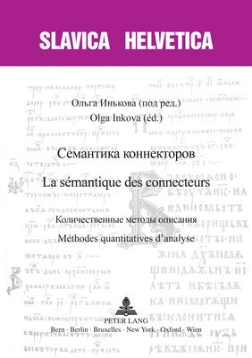 Sylvia Sasse, Ulrich Schmid, Anastassia Forquenot de la Fortelle, Barbara Sonnenhauser, Ekaterina Velmezova, Thomas Grob, Jens Herlth, Jean-Philippe Jaccard, Olga Inkova - Семантика коннекторов - La sémantique des connecteurs, Häftad