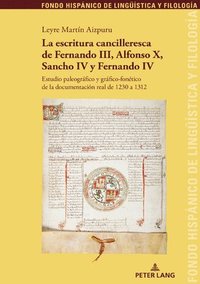 bokomslag La Escritura Cancilleresca de Fernando III, Alfonso X, Sancho IV Y Fernando IV