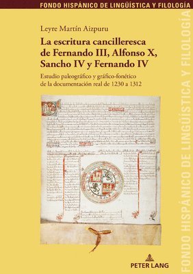 Leyre Martín Aizpuru, Juan Pedro Sánchez Méndez, Maria Teresa Garcia Godoy - Escritura Cancilleresca de Fernando III, Alfonso X, Sancho IV Y Fernando IV, Häftad