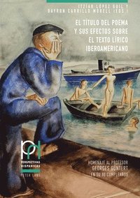 bokomslag El Ttulo del Poema Y Sus Efectos Sobre El Texto Lrico Iberoamericano