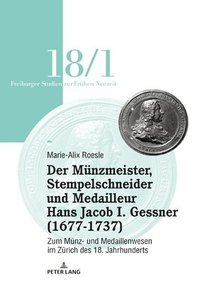 bokomslag Der Mu?nzmeister, Stempelschneider Und Medailleur Hans Jacob I. Gessner (1677-1737)