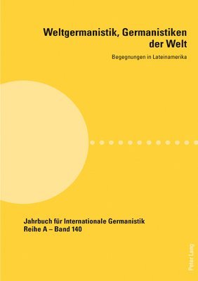 Weltgermanistik, Germanistiken der Welt. Begegnungen in Lateinamerika 1