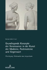 bokomslag Grundlegende Konzepte Der Renaissance in Der Kunst Der Moderne, Postmoderne Und Gegenwart