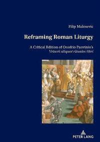 bokomslag Reframing Roman Liturgy