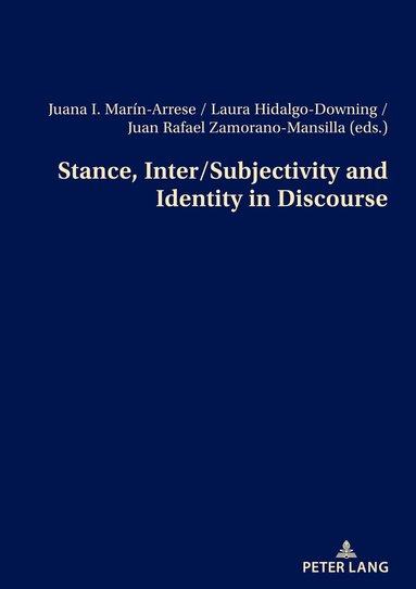Juana I. Marin-Arrese, Laura Hidalgo-Downing, Juan Rafael Zamorano-Mansilla - Stance, Inter/Subjectivity and Identity in Discourse, Häftad