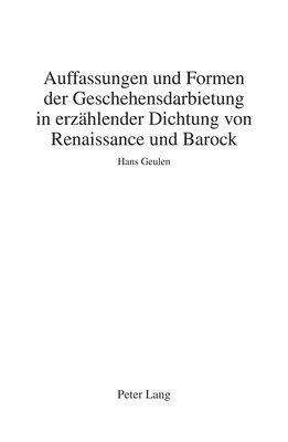 Auffassungen Und Formen Der Geschehensdarbietung in Erzaehlender Dichtung Von Renaissance Und Barock 1