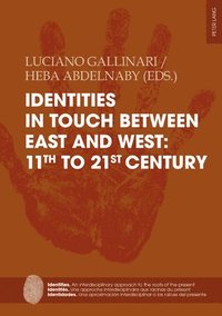 bokomslag Identities in touch between East and West: 11th to 21st century