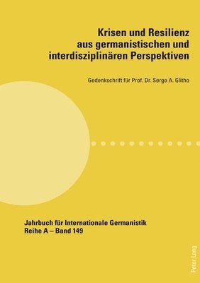 Krisen Und Resilienz Aus Germanistischen Und Interdisziplinaeren Perspektiven 1