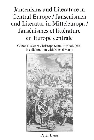 Gabor Tüskés, Christoph Schmitt-Maaß - Jansenisms and Literature in Central Europe / Jansenismen und Literatur in Mitteleuropa / Jansénismes et littérature en Europe centrale, Inbunden