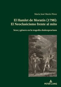 bokomslag Hamlet de Moratín (1798): El Neoclasicismo Frente Al Mito