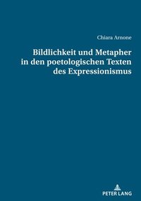 bokomslag Bildlichkeit und Metapher in den poetologischen Texten des Expressionismus