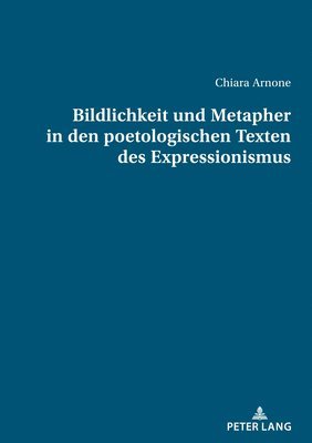 Bildlichkeit und Metapher in den poetologischen Texten des Expressionismus 1