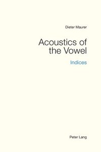 bokomslag Acoustics of the Vowel