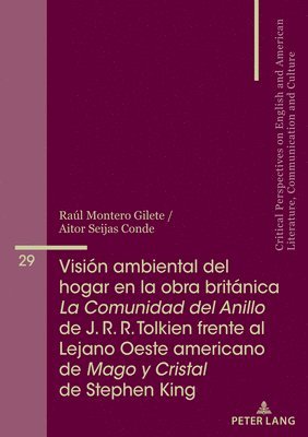 bokomslag Visión ambiental del hogar en la obra británica La Comunidad del Anillo de J. R. R. Tolkien frente al Lejano Oeste americano de Mago y Cristal de Stephen King