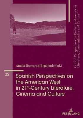 bokomslag Spanish Perspectives on The American West in 21st-Century Literature, Cinema and Culture