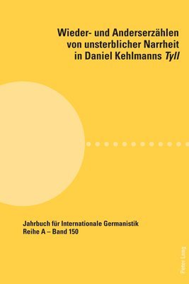 Peter Glasner - Wieder- und Anderserzaehlen von unsterblicher Narrheit in Daniel Kehlmanns Tyll, Häftad