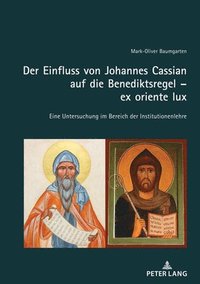 bokomslag Der Einfluss von Johannes Cassian auf die Benediktsregel - ex oriente lux