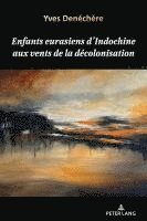 bokomslag Enfants eurasiens d'Indochine aux vents de la decolonisation