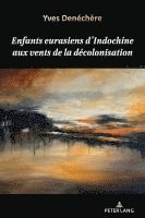 bokomslag Enfants Eurasiens D'Indochine Aux Vents De La Decolonisation