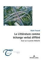 bokomslag La Litterature Comme Echange Verbal Differe