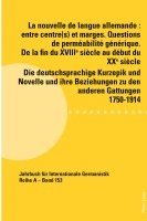 bokomslag La Nouvelle De Langue Allemande : Entre Centre(s) Et Marges. Questions De Permeabilite Generique. De La Fin Du Xviiieme Siecle Au Debut Du Xxeme Siecle / Die Deutschsprachige Kurzepik Und Novelle Und 