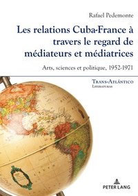 bokomslag Les relations Cuba-France a travers le regard de mediateurs et mediatrices
