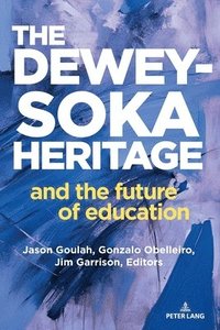 bokomslag Dewey-Soka Heritage and the Future of Education